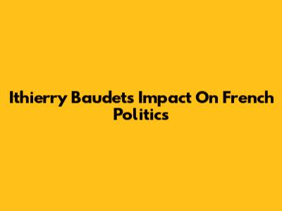 Ithierry Baudet's Impact On French Politics