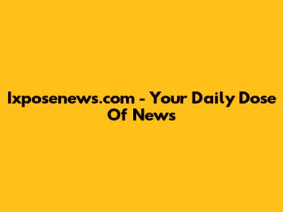 Ixposenews.com - Your Daily Dose Of News
