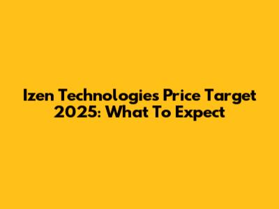 Izen Technologies Price Target 2025: What To Expect