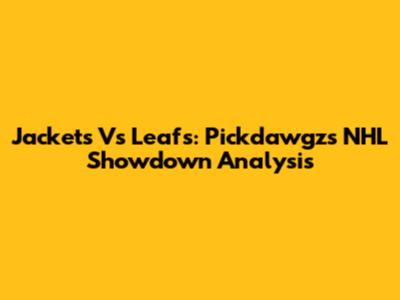 Jackets Vs Leafs: Pickdawgz's NHL Showdown Analysis