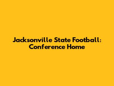 Jacksonville State Football: Conference Home