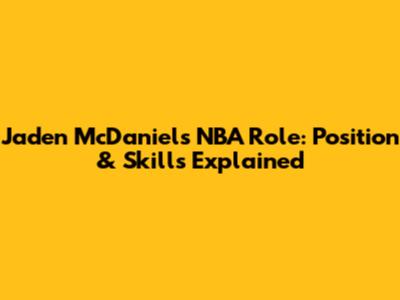 Jaden McDaniels' NBA Role: Position & Skills Explained