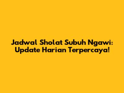 Jadwal Sholat Subuh Ngawi: Update Harian Terpercaya!