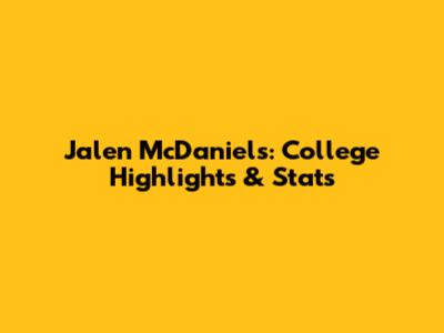 Jalen McDaniels: College Highlights & Stats