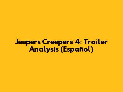 Jeepers Creepers 4: Trailer Analysis (Español)