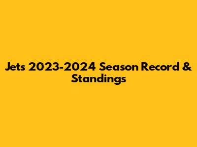 Jets' 2023-2024 Season Record & Standings