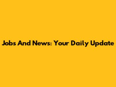 Jobs And News: Your Daily Update