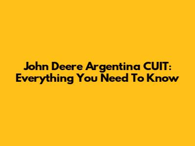 John Deere Argentina CUIT: Everything You Need To Know