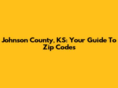 Johnson County, KS: Your Guide To Zip Codes