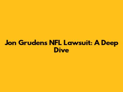 Jon Gruden's NFL Lawsuit: A Deep Dive