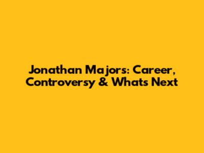 Jonathan Majors: Career, Controversy & What's Next