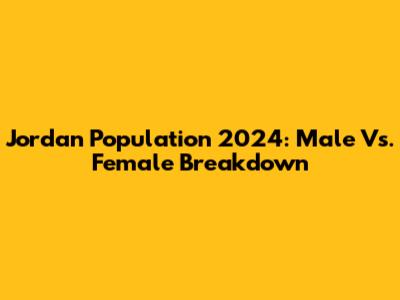 Jordan Population 2024: Male Vs. Female Breakdown