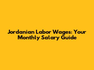 Jordanian Labor Wages: Your Monthly Salary Guide