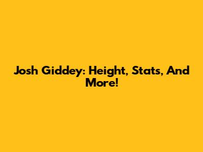 Josh Giddey: Height, Stats, And More!