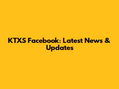 KTXS Facebook: Latest News & Updates