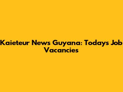 Kaieteur News Guyana: Today's Job Vacancies