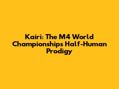 Kairi: The M4 World Championship's Half-Human Prodigy