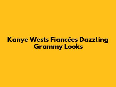 Kanye West's Fiancée's Dazzling Grammy Looks