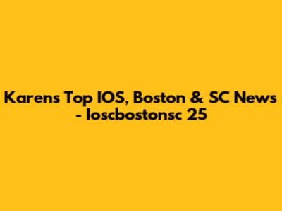 Karen's Top IOS, Boston & SC News - Ioscbostonsc 25