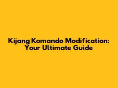 Kijang Komando Modification: Your Ultimate Guide