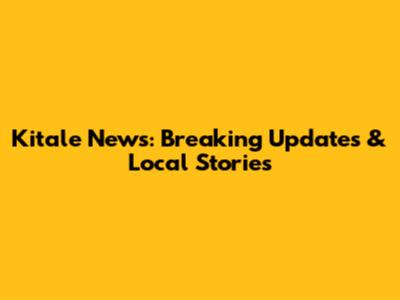 Kitale News: Breaking Updates & Local Stories
