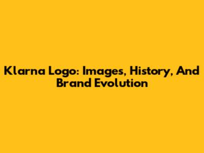 Klarna Logo: Images, History, And Brand Evolution