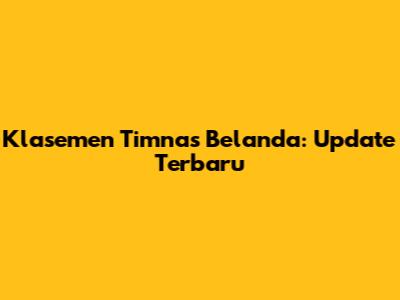 Klasemen Timnas Belanda: Update Terbaru