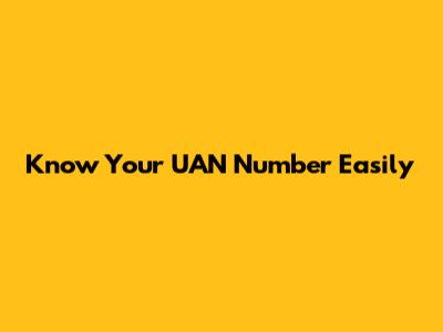 Know Your UAN Number Easily