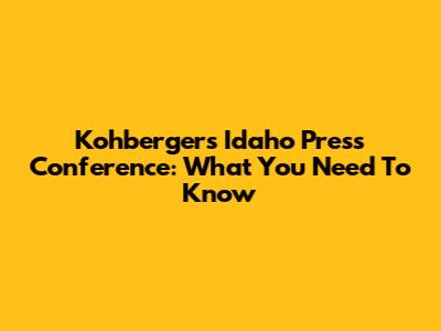 Kohberger's Idaho Press Conference: What You Need To Know