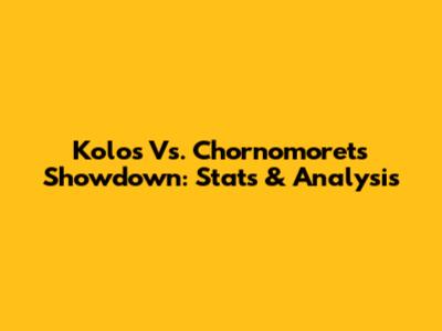Kolos Vs. Chornomorets Showdown: Stats & Analysis