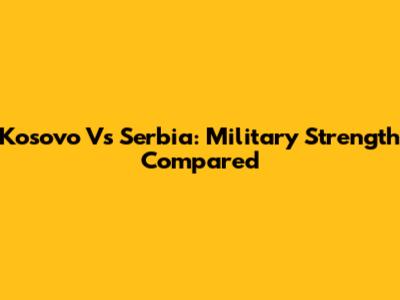 Kosovo Vs Serbia: Military Strength Compared