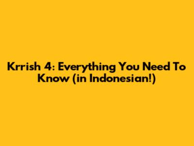 Krrish 4: Everything You Need To Know (in Indonesian!)