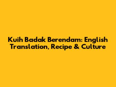 Kuih Badak Berendam: English Translation, Recipe & Culture