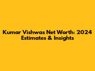 Kumar Vishwas Net Worth: 2024 Estimates & Insights
