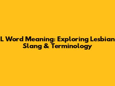 L Word Meaning: Exploring Lesbian Slang & Terminology
