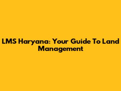 LMS Haryana: Your Guide To Land Management