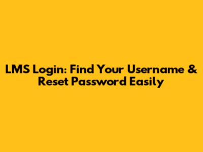LMS Login: Find Your Username & Reset Password Easily