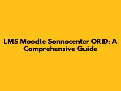 LMS Moodle Sonnocenter ORID: A Comprehensive Guide