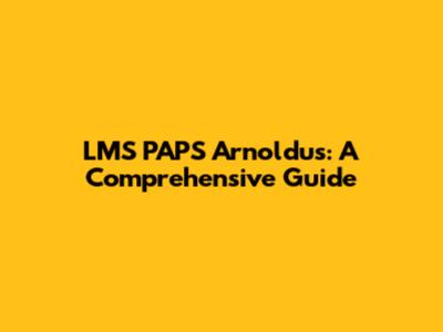 LMS PAPS Arnoldus: A Comprehensive Guide