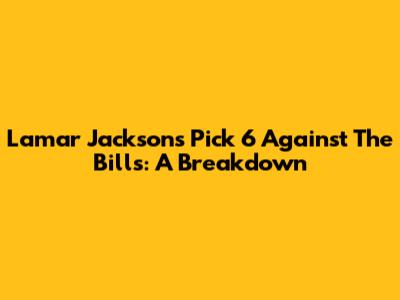 Lamar Jackson's Pick 6 Against The Bills: A Breakdown