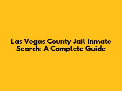 Las Vegas County Jail Inmate Search: A Complete Guide
