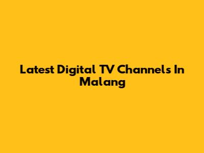 Latest Digital TV Channels In Malang