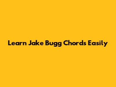 Learn Jake Bugg Chords Easily