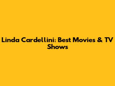 Linda Cardellini: Best Movies & TV Shows