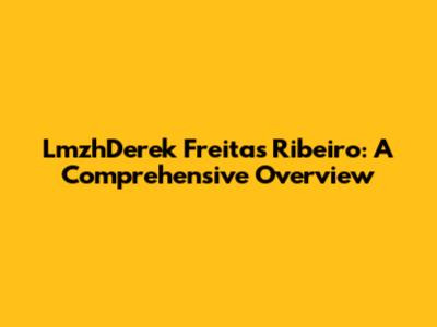 LmzhDerek Freitas Ribeiro: A Comprehensive Overview