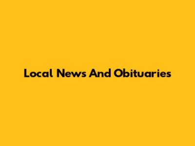 Local News And Obituaries