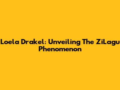 Loela Drakel: Unveiling The ZiLagu Phenomenon