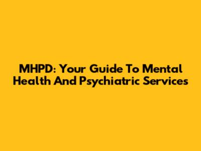 MHPD: Your Guide To Mental Health And Psychiatric Services
