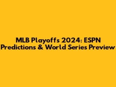 MLB Playoffs 2024: ESPN Predictions & World Series Preview