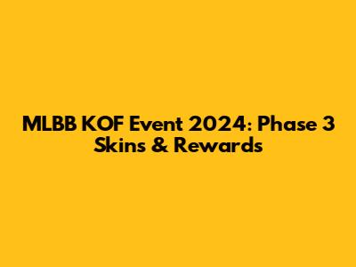 MLBB KOF Event 2024: Phase 3 Skins & Rewards